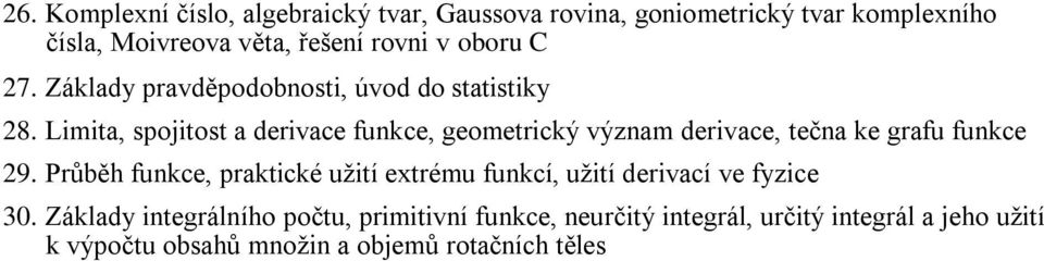 Limita, spojitost a derivace funkce, geometrický význam derivace, tečna ke grafu funkce 29.