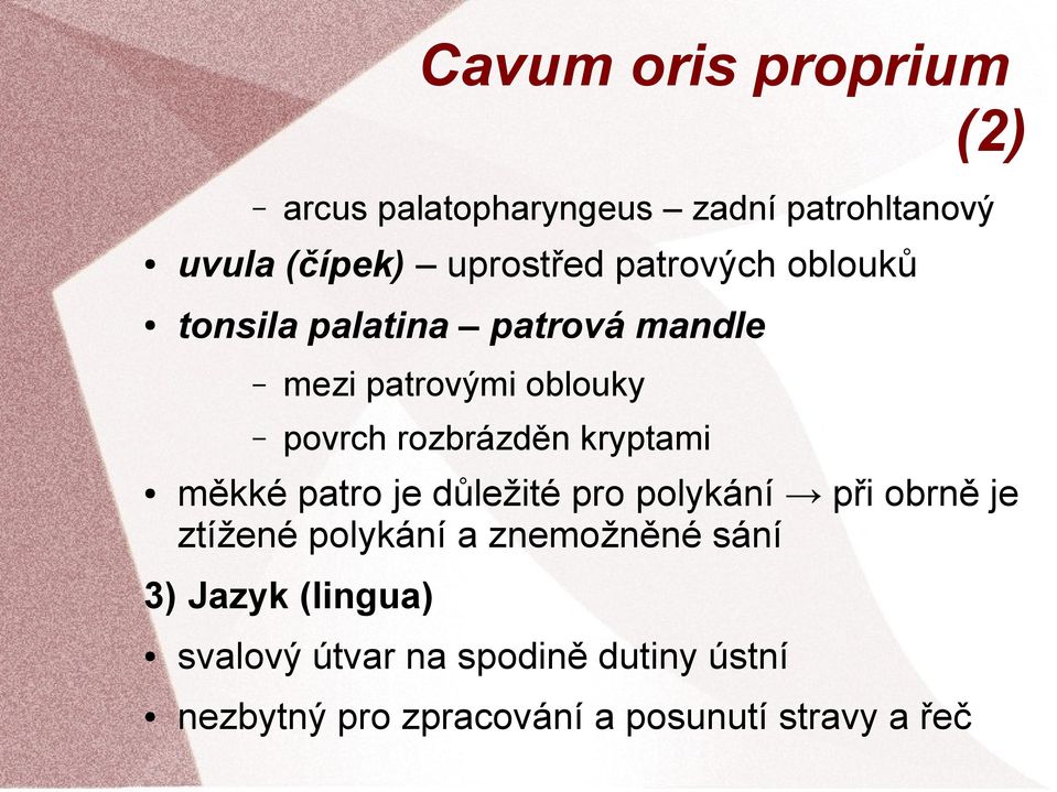 kryptami měkké patro je důležité pro polykání při obrně je ztížené polykání a znemožněné sání