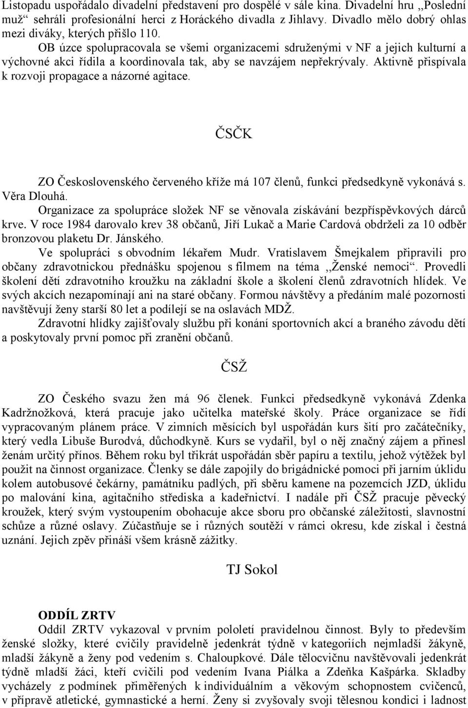 OB úzce spolupracovala se všemi organizacemi sdruženými v NF a jejich kulturní a výchovné akci řídila a koordinovala tak, aby se navzájem nepřekrývaly.