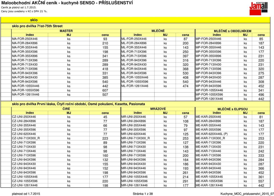 187 MA-FOR-355X446 ks 155 ML-FOR-355X446 ks 143 MP-FOR-355X446 ks 143 MA-FOR-355X596 ks 198 ML-FOR-713X396 ks 250 MP-FOR-355X596 ks 177 MA-FOR-355X896 ks 341 ML-FOR-713X596 ks 397 MP-FOR-355X896 ks