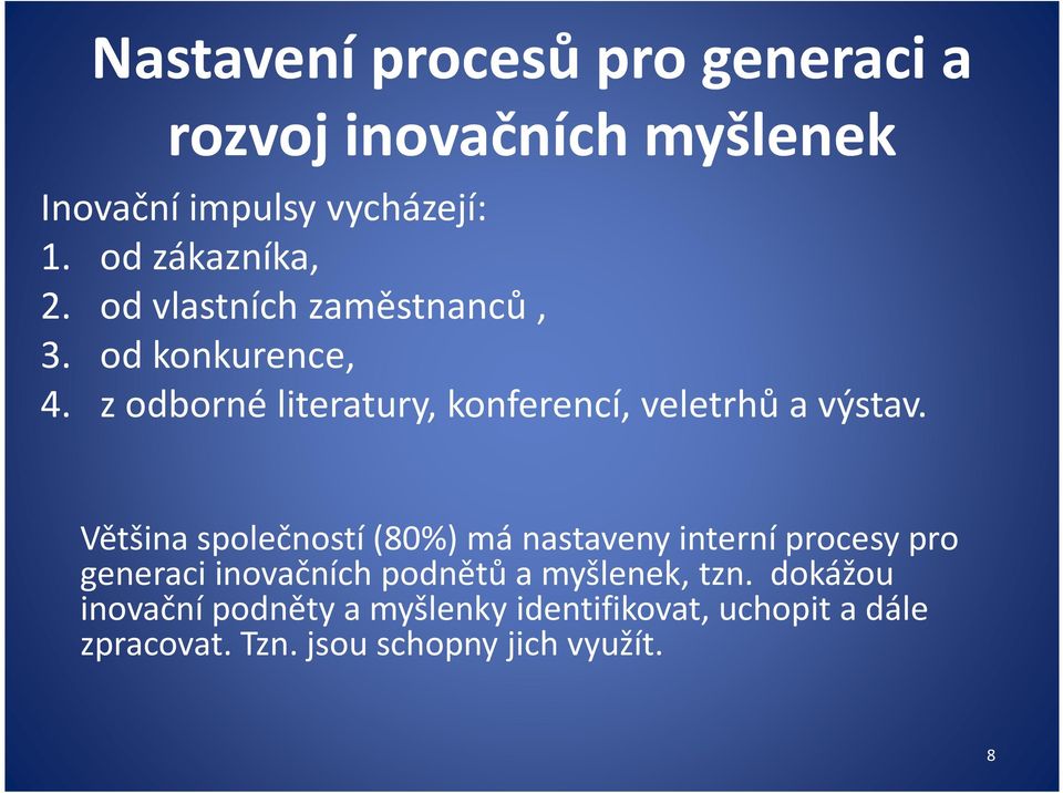 z odborné literatury, konferencí, veletrhů a výstav.