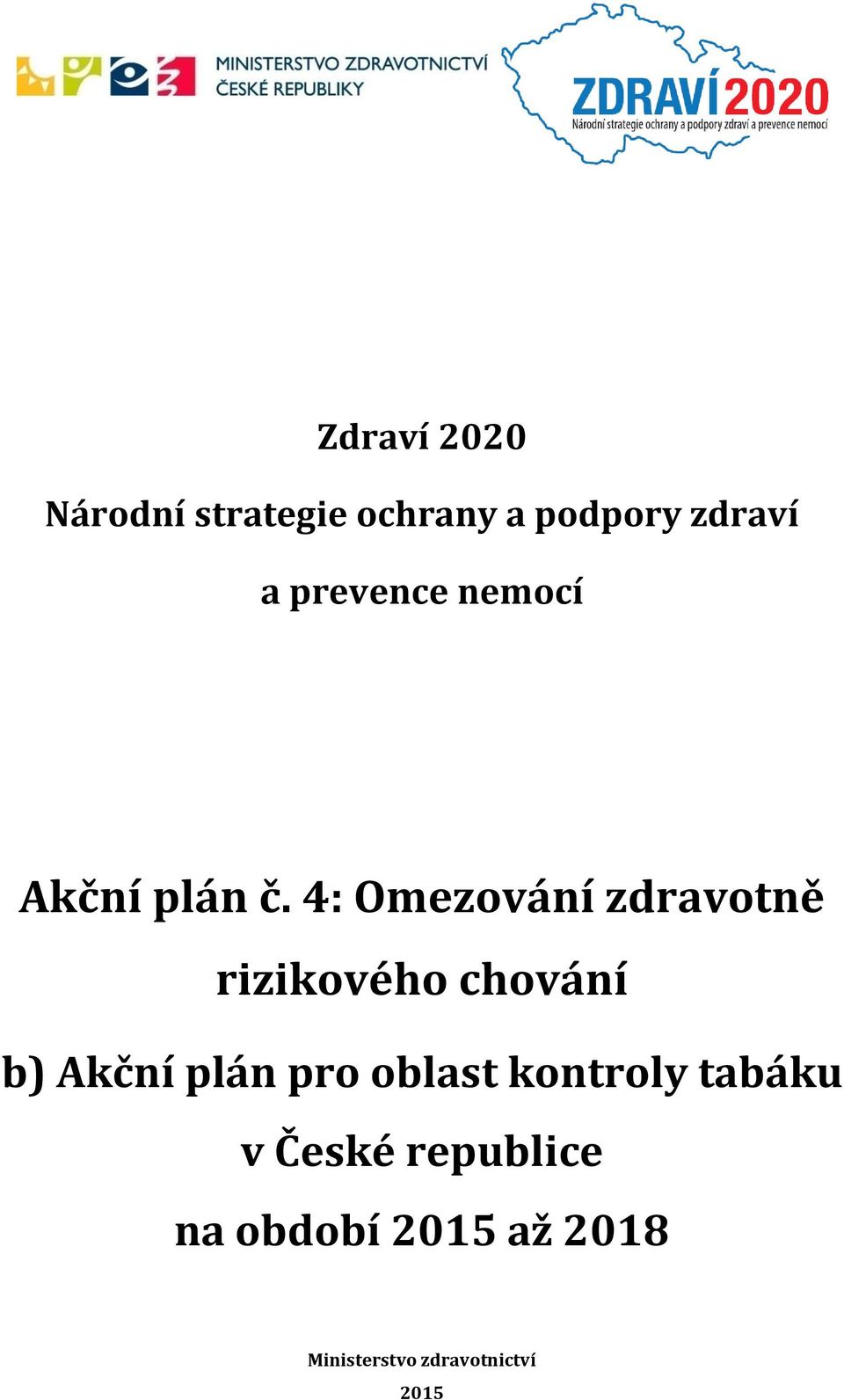 4: Omezování zdravotně rizikového chování b) Akční plán pro