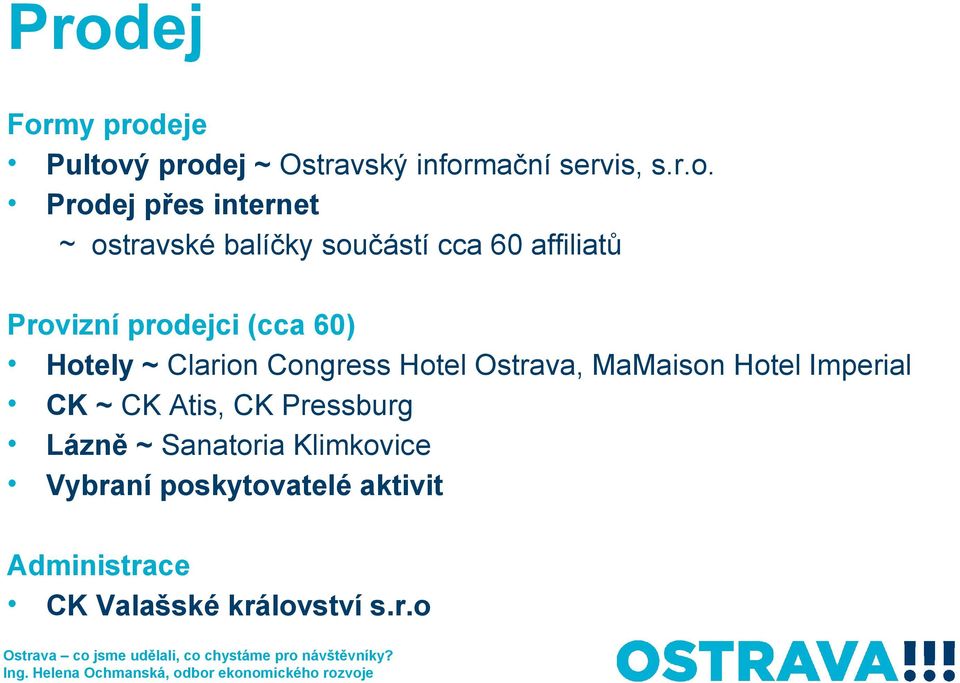 Clarion Congress Hotel Ostrava, MaMaison Hotel Imperial CK ~ CK Atis, CK Pressburg Lázně ~