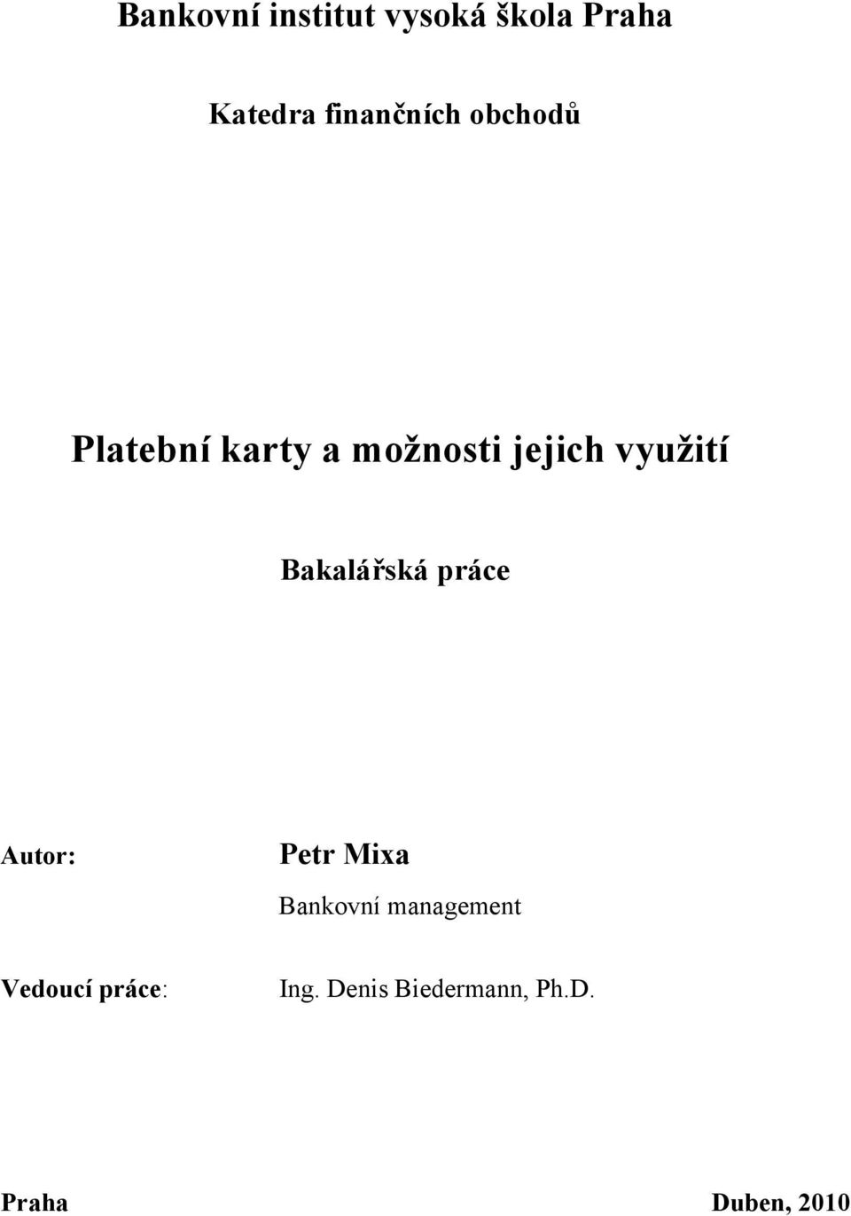 využití Bakalářská práce Autor: Petr Mixa Bankovní