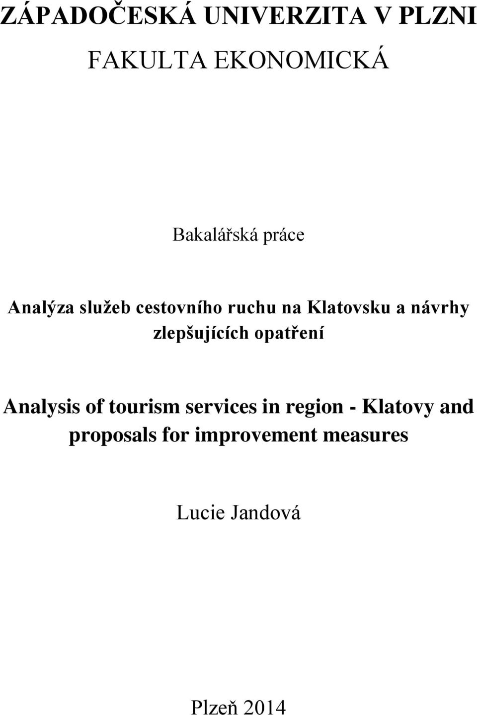 zlepšujících opatření Analysis of tourism services in region -