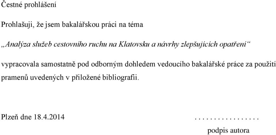 samostatně pod odborným dohledem vedoucího bakalářské práce za použití pramenů