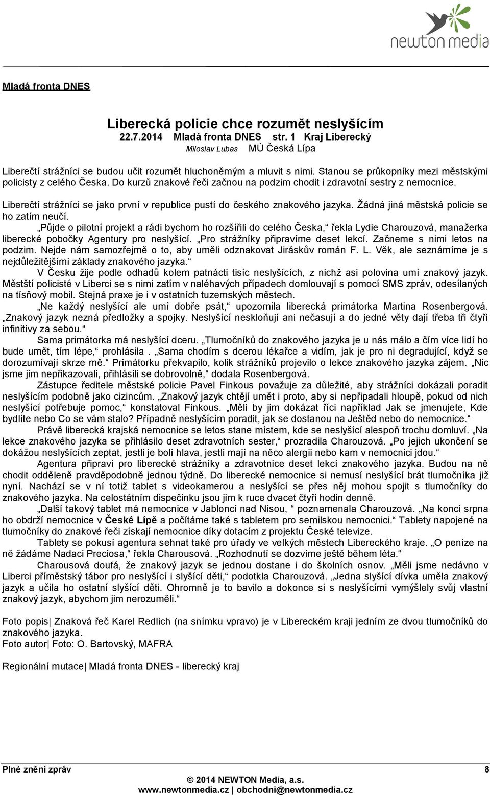 Do kurzů znakové řeči začnou na podzim chodit i zdravotní sestry z nemocnice. Liberečtí strážníci se jako první v republice pustí do českého znakového jazyka.