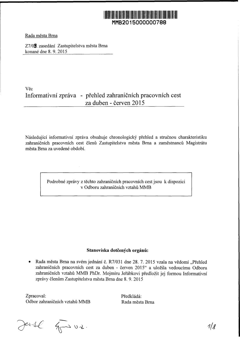 pracovních cest členů Zastupitelstva města Bma a zaměstnanců Magistrátu města Bma za uvedené období.