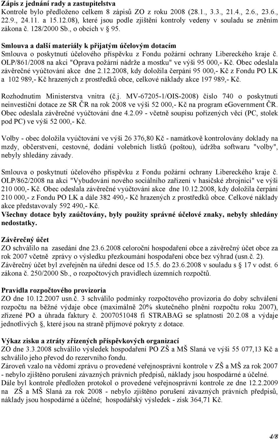 Smlouva a další materiály k přijatým účelovým dotacím Smlouva o poskytnutí účelového příspěvku z Fondu požární ochrany Libereckého kraje č.