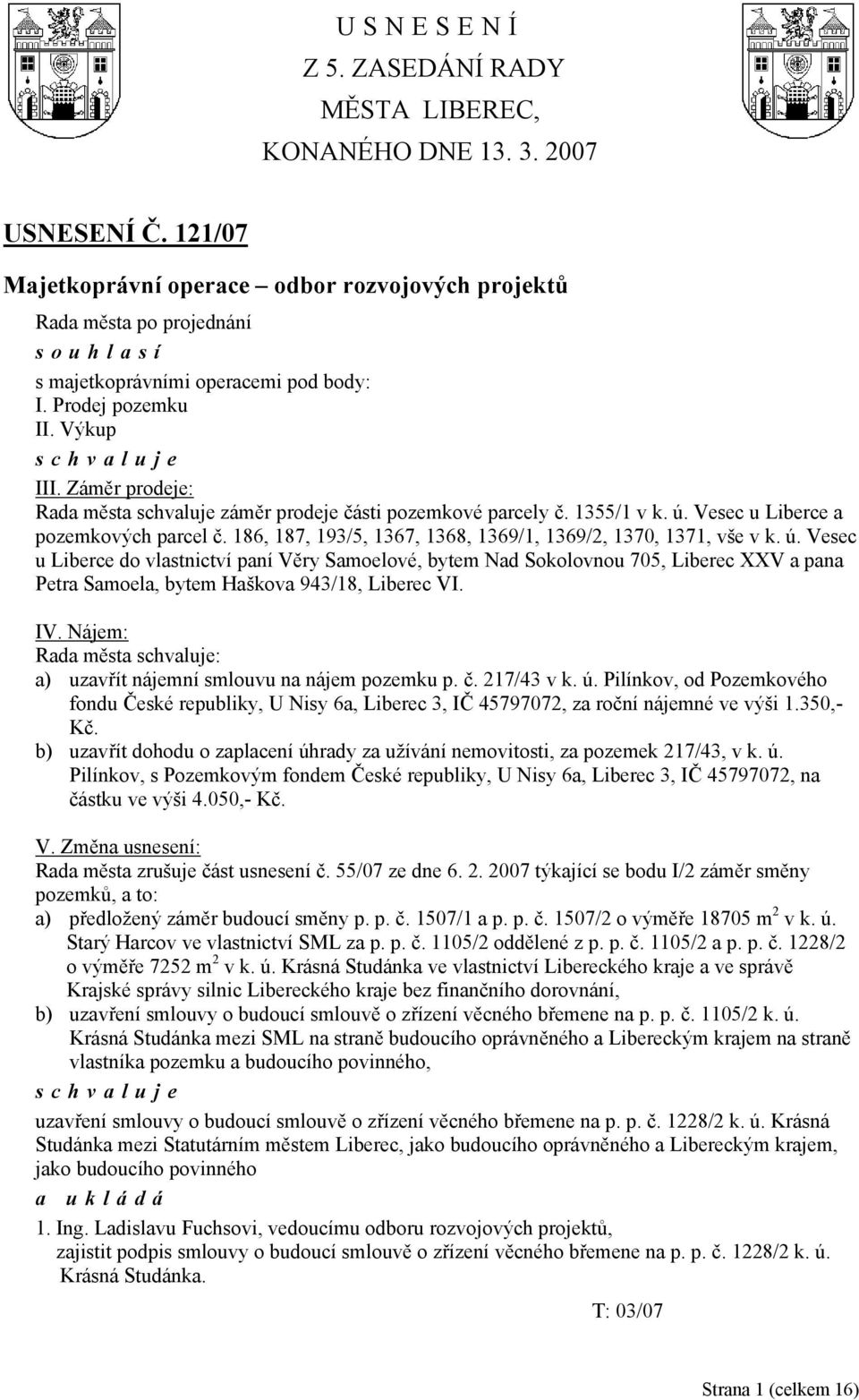 186, 187, 193/5, 1367, 1368, 1369/1, 1369/2, 1370, 1371, vše v k. ú.