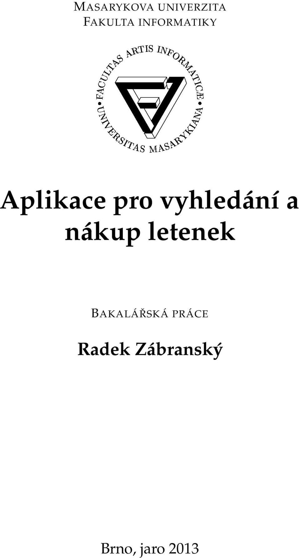 FAKULTA INFORMATIKY Aplikace pro