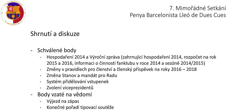 pravidlech pro členství a členský příspěvek na roky 2016 2018 - Změna Stanov a mandát pro Radu - Systém