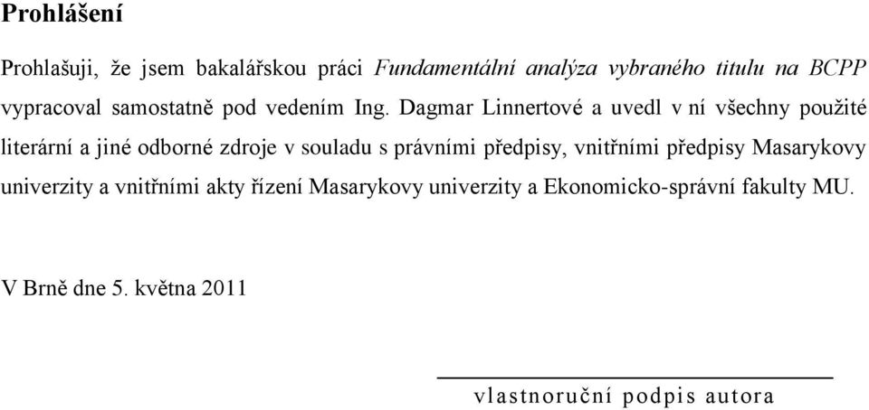 Dagmar Linnertové a uvedl v ní všechny pouţité literární a jiné odborné zdroje v souladu s právními