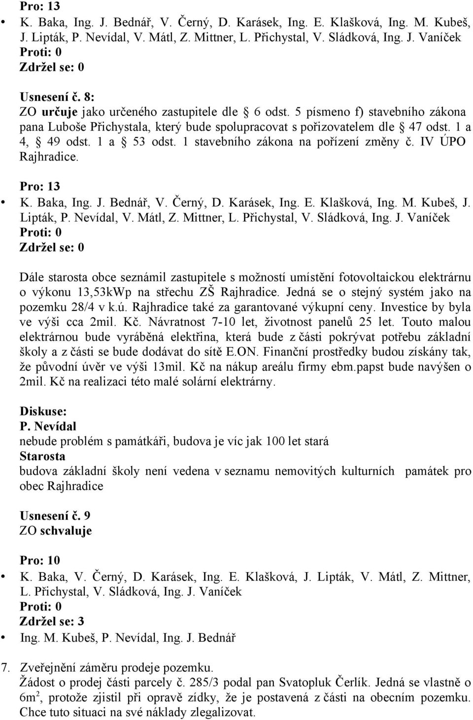 Lipták, P. Nevídal, V. Mátl, Z. Mittner, L. Přichystal, V. Sládková, Ing. J.