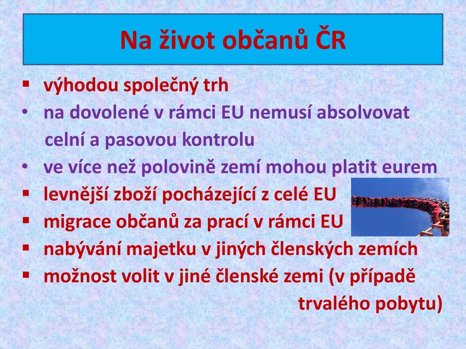 zboží pocházející z celé EU migrace občanů za prací v rámci EU nabývání majetku v