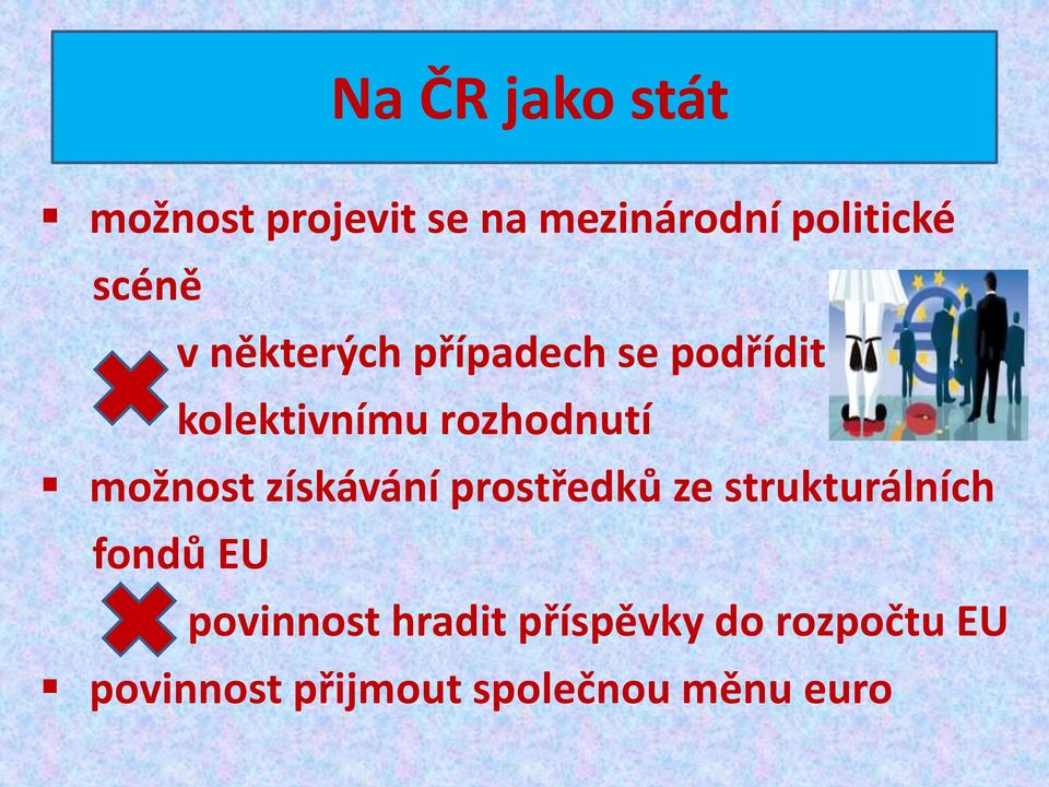 možnost získávání prostředků ze strukturálních fondů EU povinnost