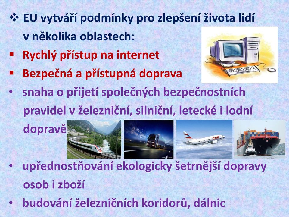 bezpečnostních pravidel v železniční, silniční, letecké i lodní dopravě