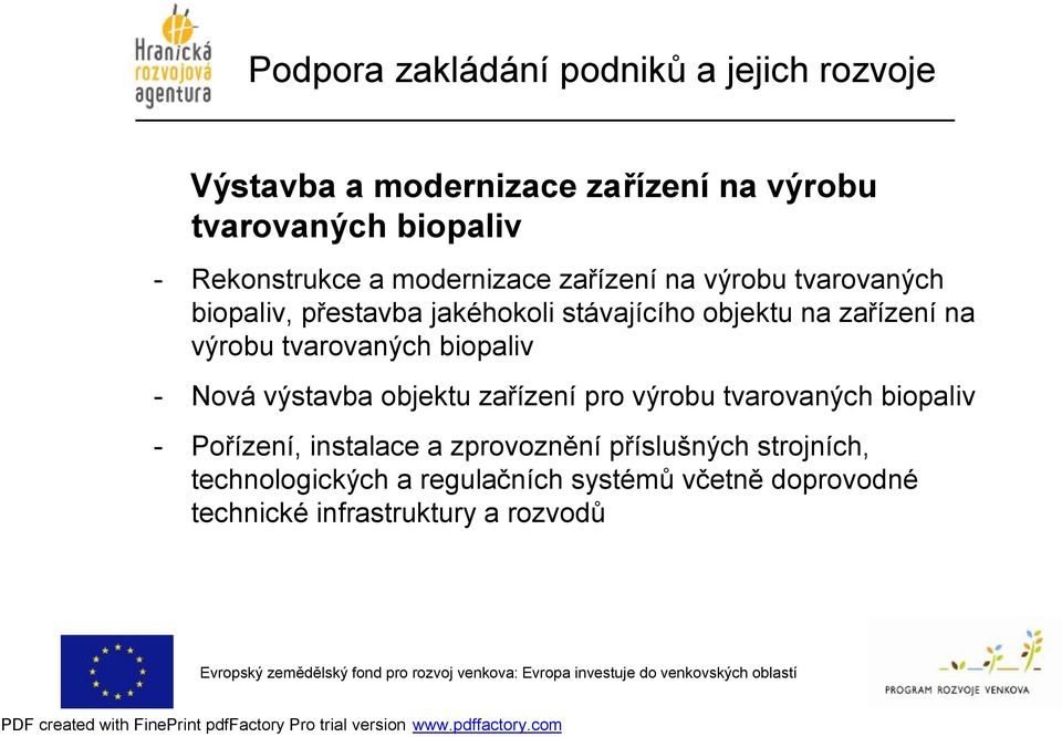 biopaliv - Nová výstavba objektu zařízení pro výrobu tvarovaných biopaliv - Pořízení, instalace a