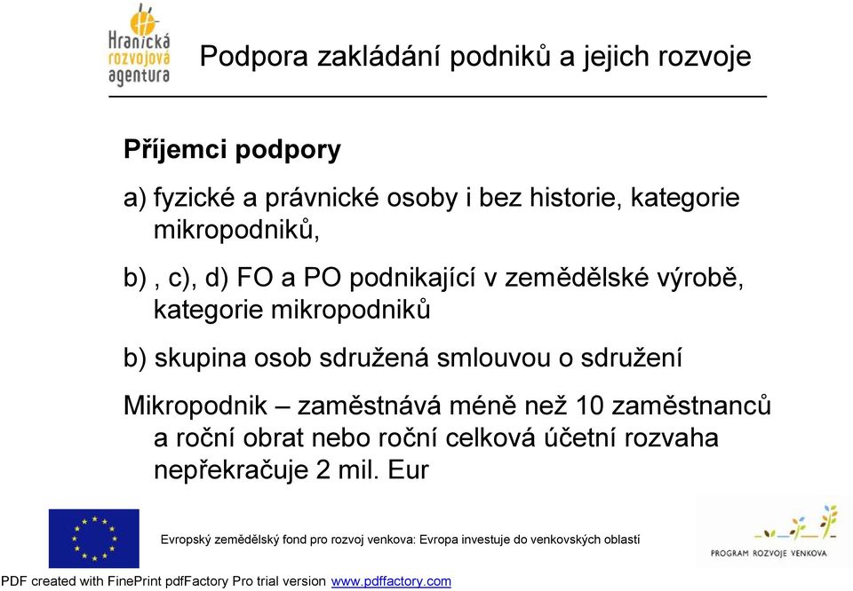 mikropodniků b) skupina osob sdružená smlouvou o sdružení Mikropodnik zaměstnává