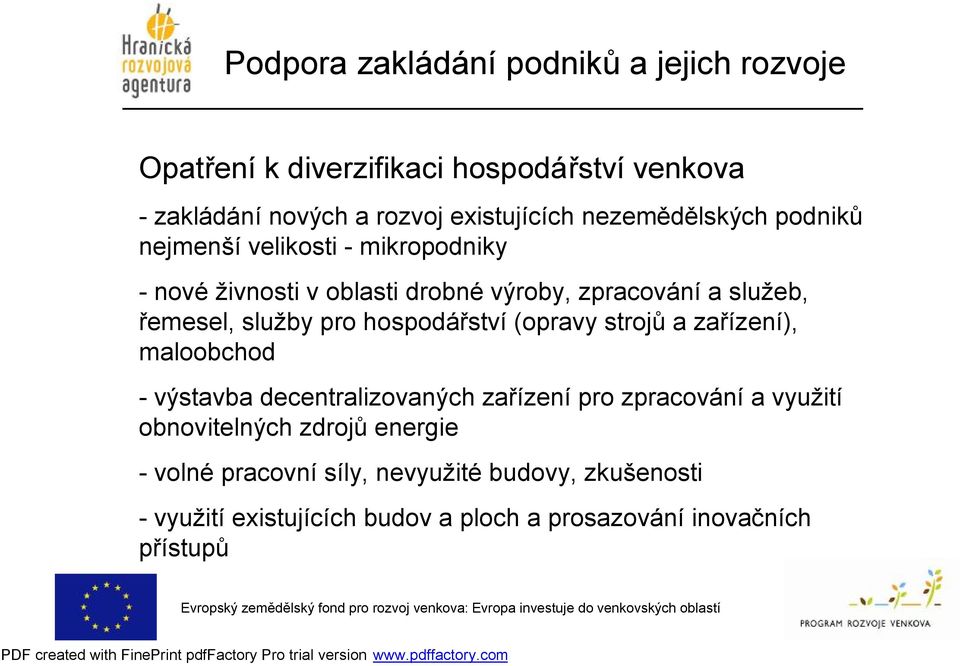 (opravy strojů a zařízení), maloobchod -výstavba decentralizovaných zařízení pro zpracování a využití obnovitelných zdrojů