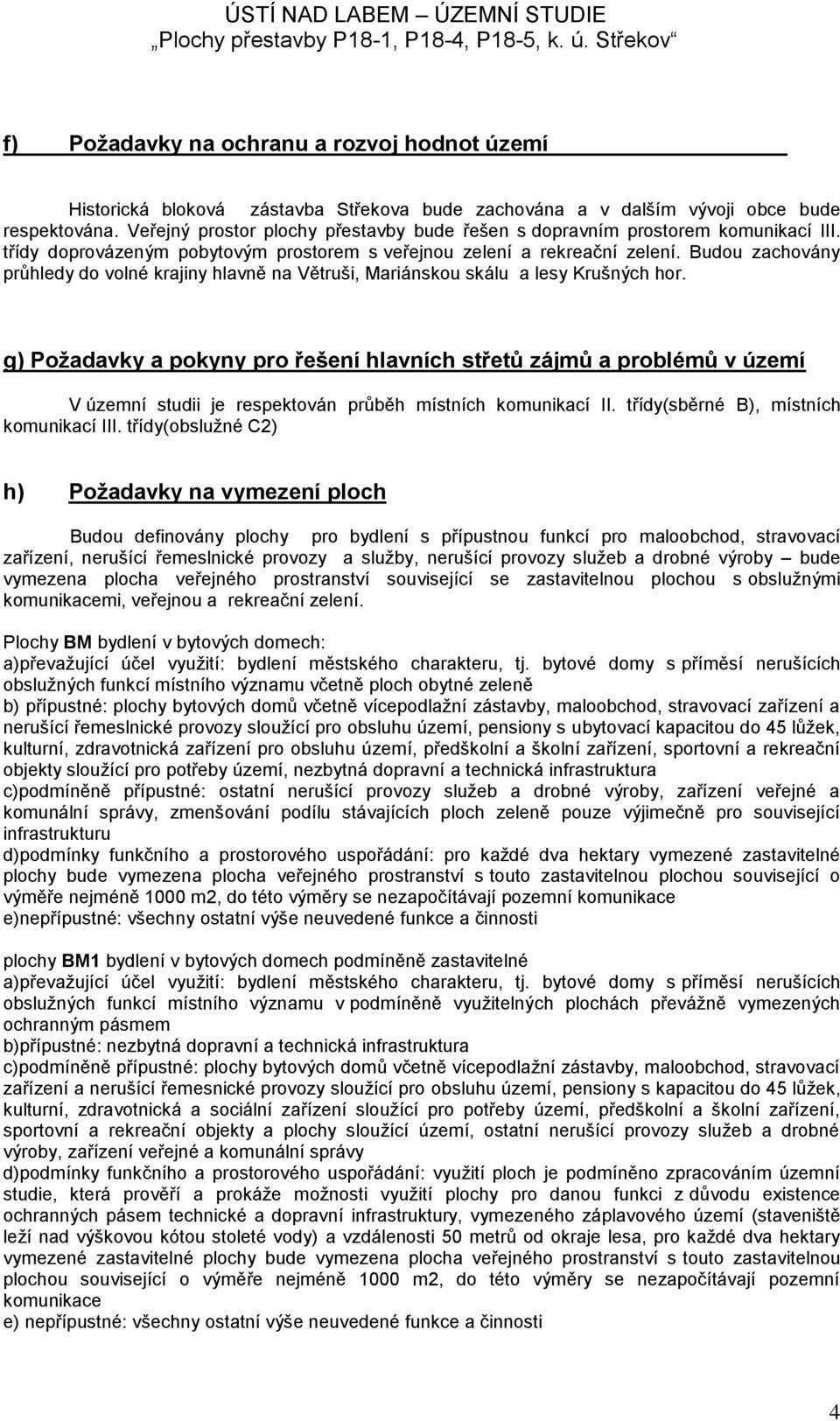 Budou zachovány průhledy do volné krajiny hlavně na Větruši, Mariánskou skálu a lesy Krušných hor.