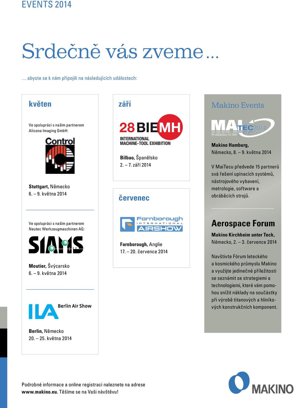 května 2014 V MaiTecu předvede 15 partnerů svá řešení upínacích systémů, nástrojového vybavení, metrologie, software a obráběcích strojů.