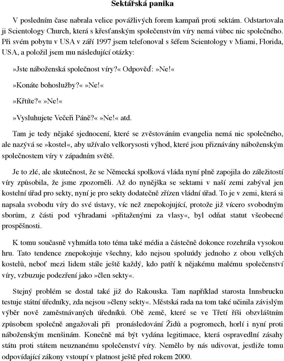 ne!vysluhujete Večeři Páně?Ne!«atd.