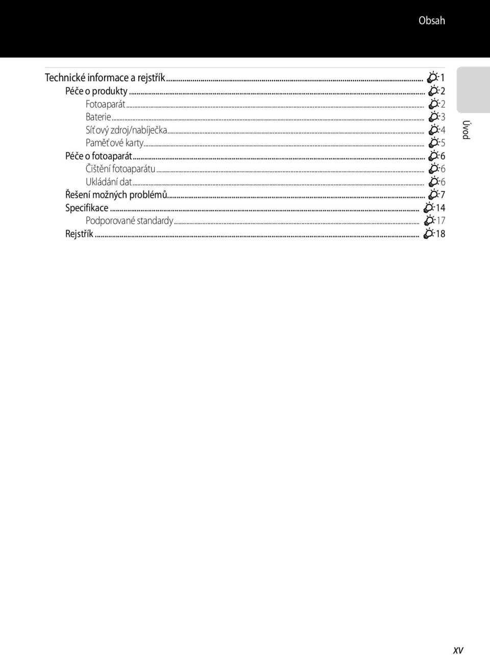 .. F5 Péče o fotoaparát... F6 Čištění fotoaparátu... F6 Ukládání dat.