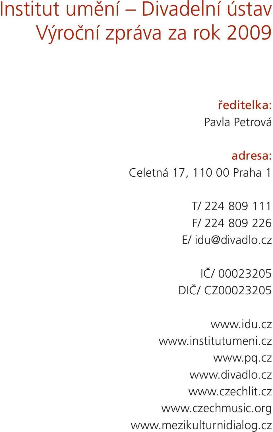 idu@divadlo.cz IČ/ 00023205 DIČ/ CZ00023205 www.idu.cz www.institutumeni.