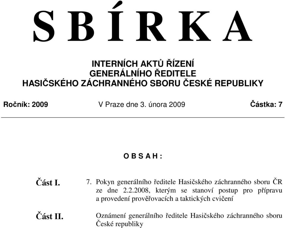 O B S A H : Část I. Část II. 7. Pokyn generálního ředitele Hasičského záchranného sboru ČR ze dne 2.