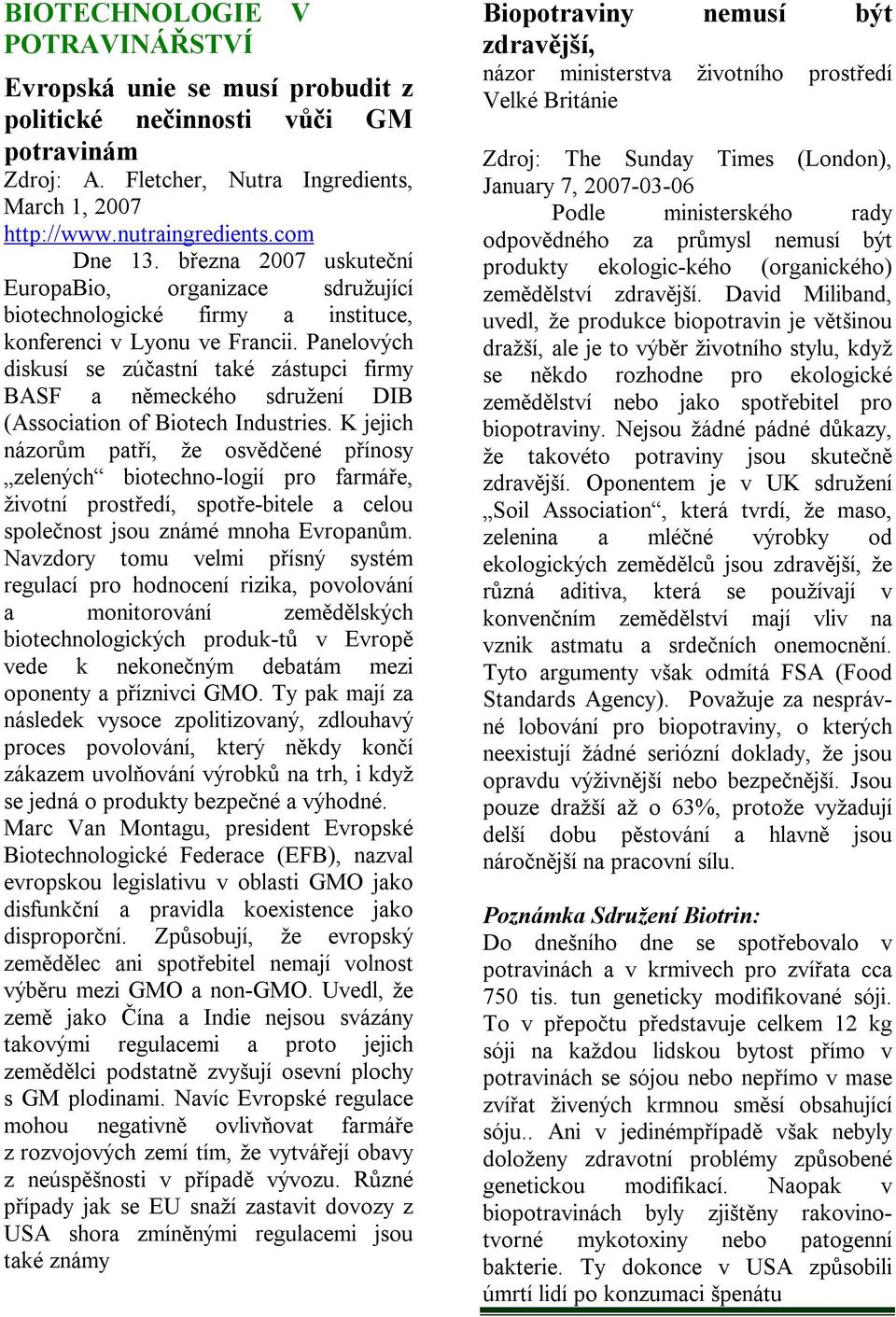 Panelových diskusí se zúčastní také zástupci firmy BASF a německého sdružení DIB (Association of Biotech Industries.