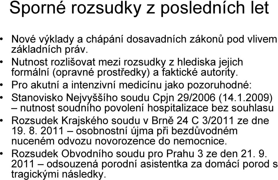 Pro akutní a intenzivní medicínu jako pozoruhodné: Stanovisko Nejvyššího soudu Cpjn 29/2006 (14