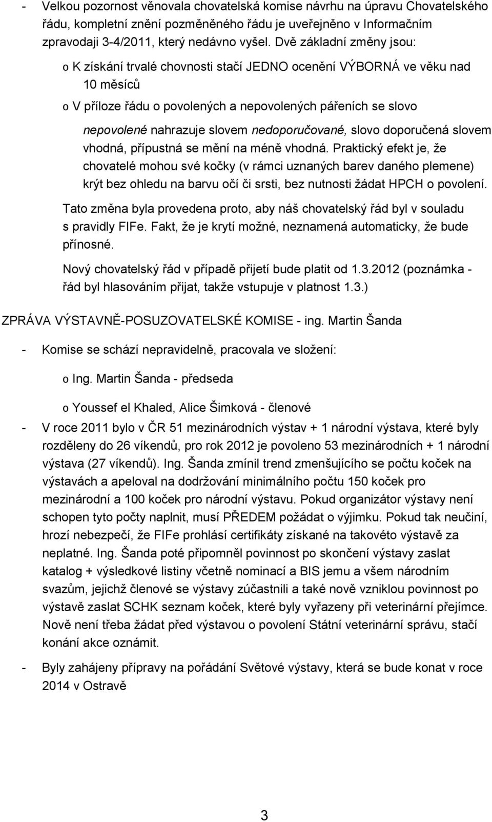 nedoporučované, slovo doporučená slovem vhodná, přípustná se mění na méně vhodná.