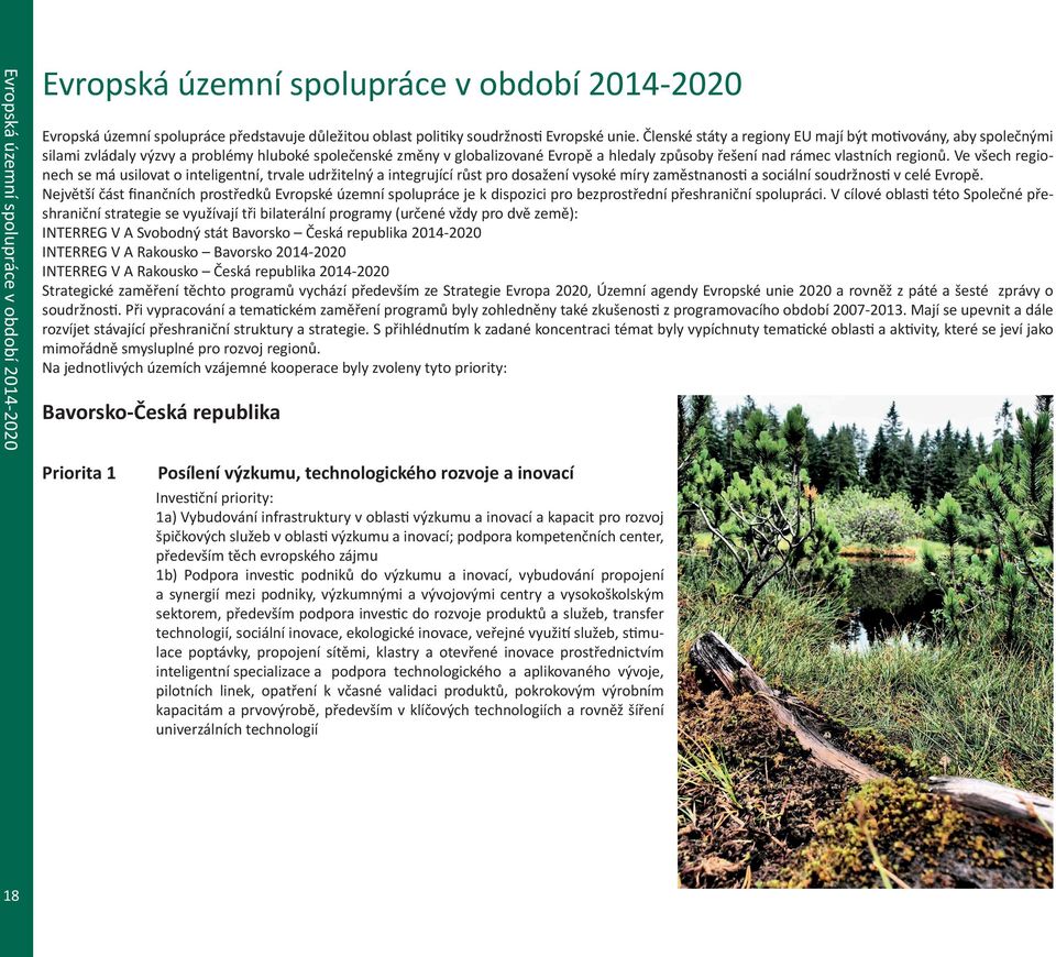 Ve všech regionech se má usilovat o inteligentní, trvale udržitelný a integrující růst pro dosažení vysoké míry zaměstnanosti a sociální soudržnosti v celé Evropě.