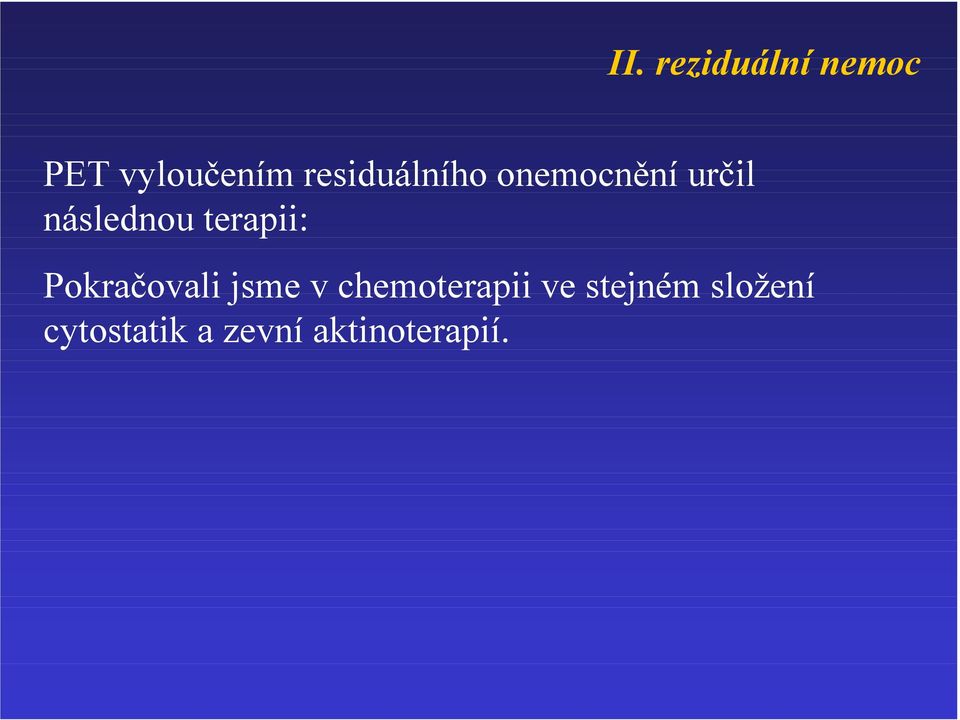 terapii: Pokračovali jsme v chemoterapii