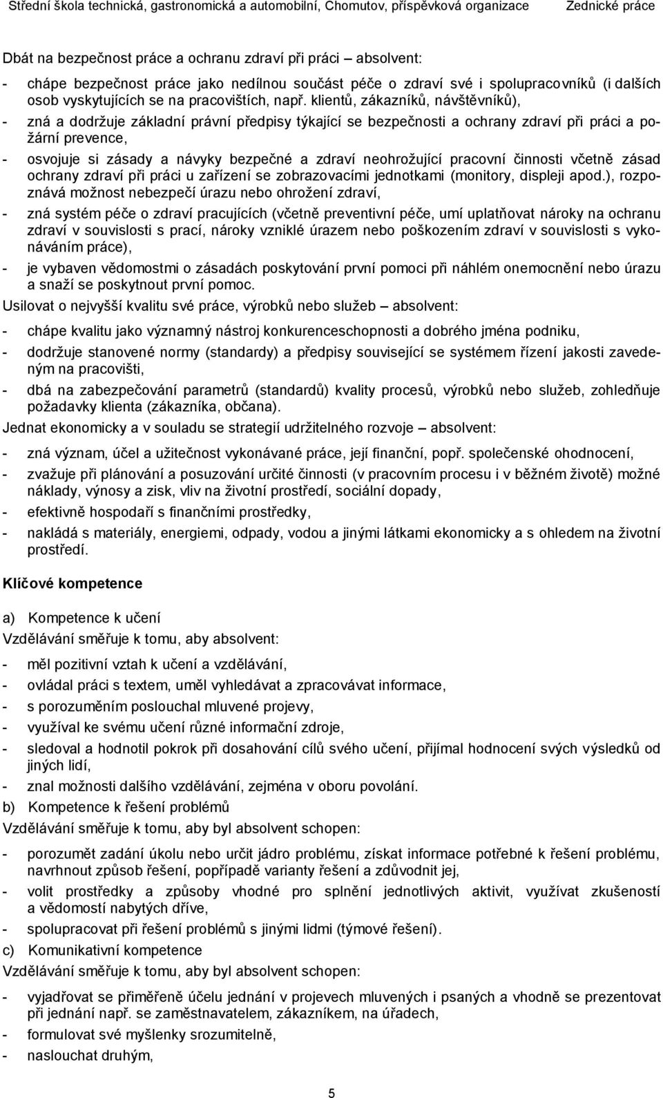 zdraví neohrožující pracovní činnosti včetně zásad ochrany zdraví při práci u zařízení se zobrazovacími jednotkami (monitory, displeji apod.