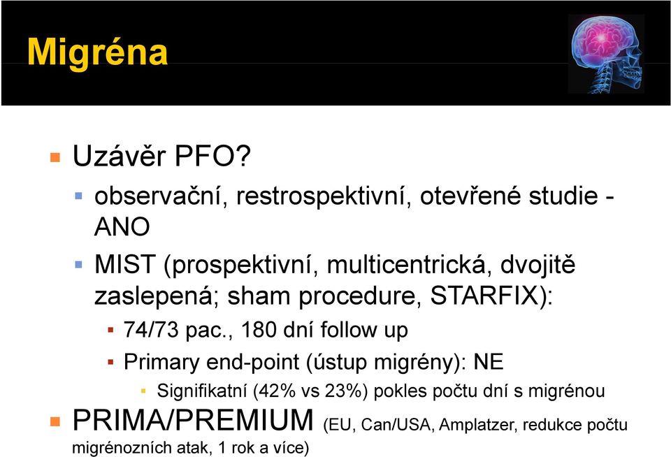 dvojitě zaslepená; sham procedure, STARFIX): 74/73 pac.