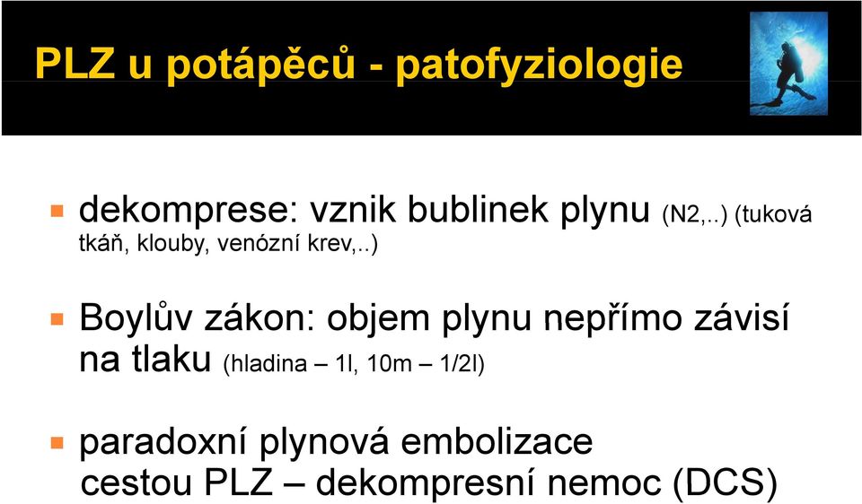 .) Boylův zákon: objem plynu nepřímo závisí na tlaku (hladina