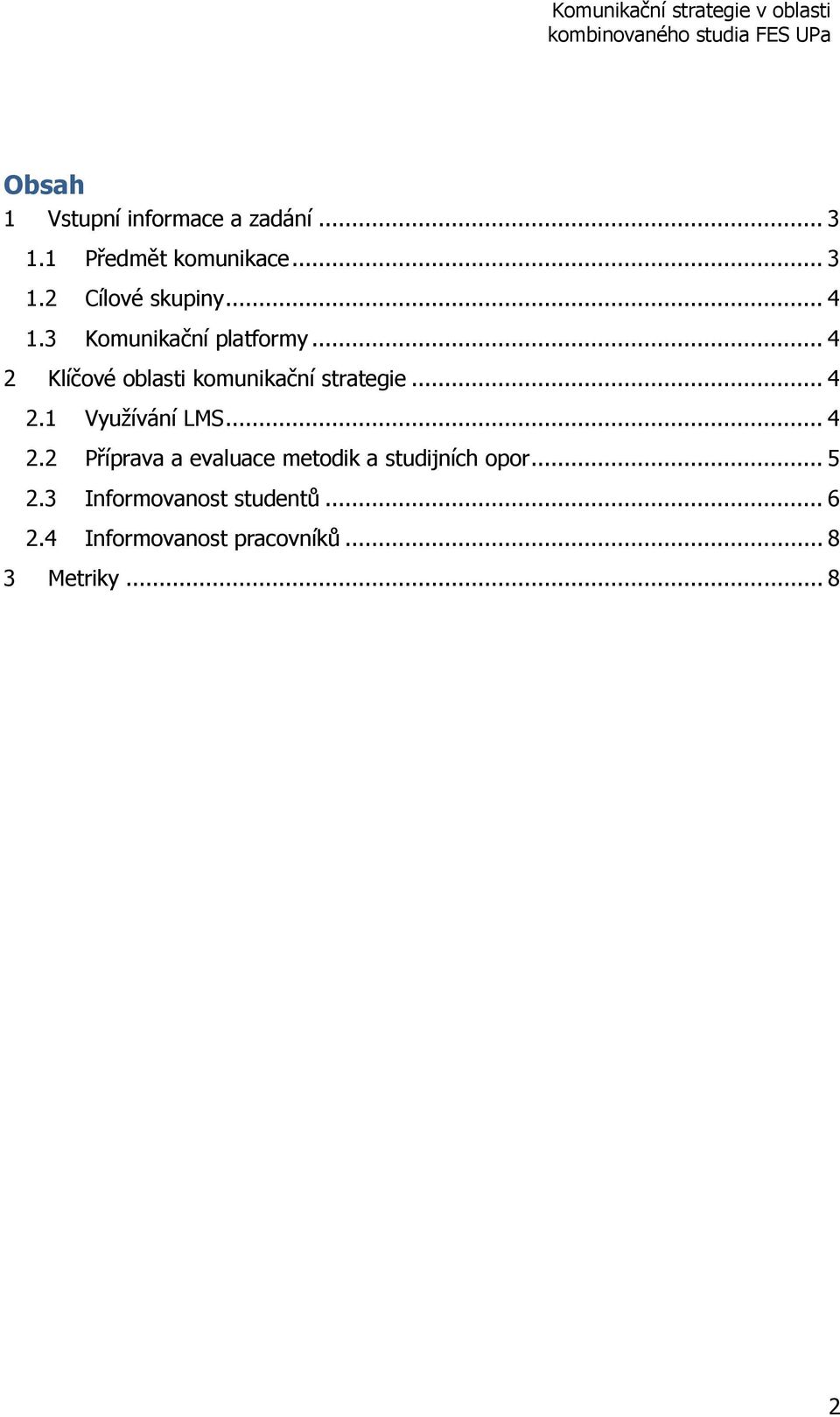 .. 4 2.2 Příprava a evaluace metodik a studijních opor... 5 2.