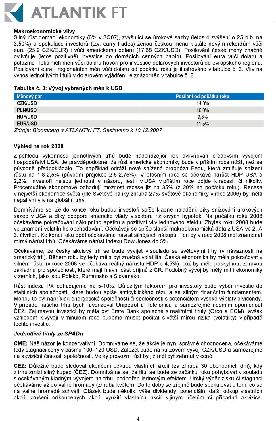 Posilování české měny značně ovlivňuje (letos pozitivně) investice do domácích cenných papírů.