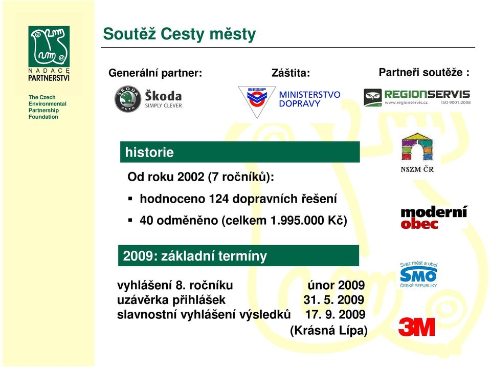 000 Kč) 2009: základní termíny vyhlášení 8.