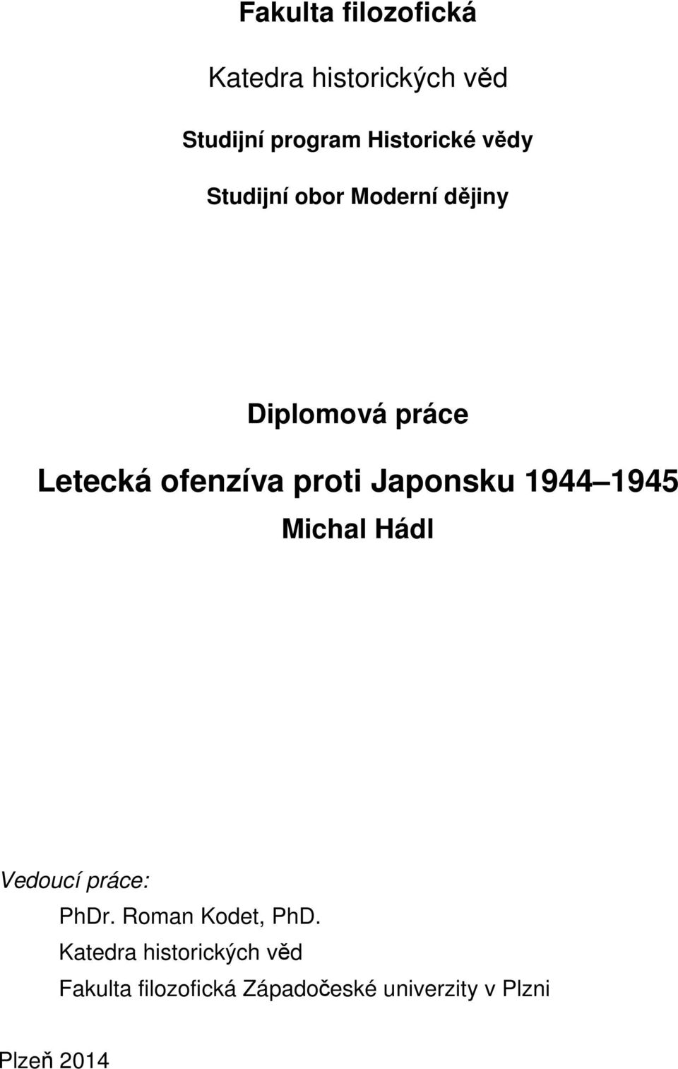 Japonsku 1944 1945 Michal Hádl Vedoucí práce: PhDr. Roman Kodet, PhD.