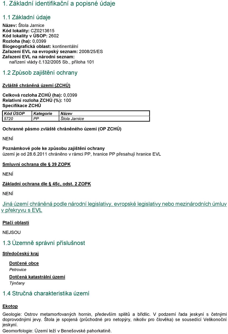 EVL na národní seznam: nařízení vlády č.132/2005 Sb., příloha 101 1.