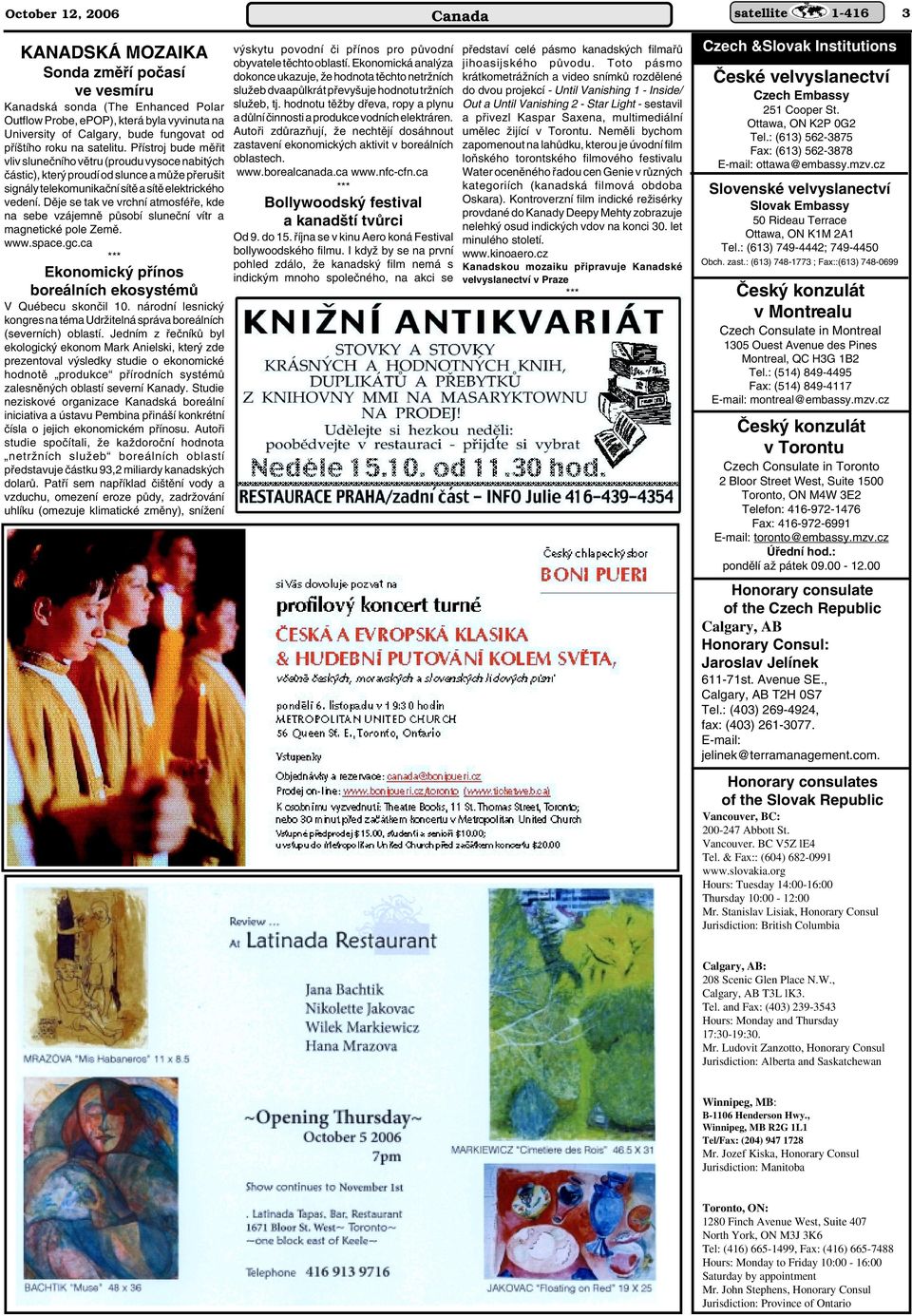 Pfiístroj bude mûfiit vliv sluneãního vûtru (proudu vysoce nabit ch ãástic), kter proudí od slunce a mûïe pfieru it signály telekomunikaãní sítû a sítû elektrického vedení.