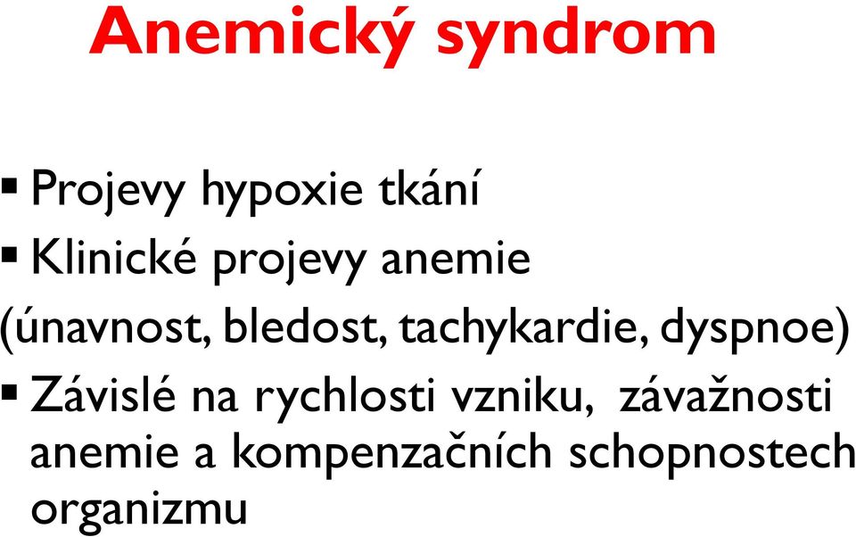 dyspnoe) Závislé na rychlosti vzniku,