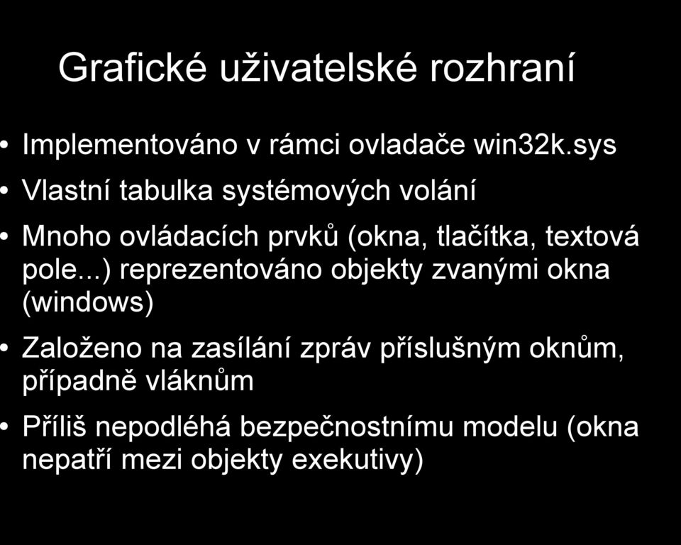 pole...) reprezentováno objekty zvanými okna (windows) Založeno na zasílání zpráv