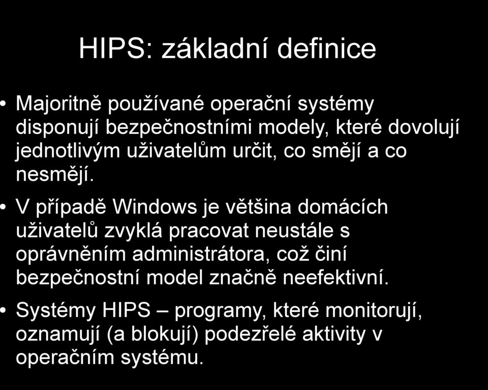 V případě Windows je většina domácích uživatelů zvyklá pracovat neustále s oprávněním administrátora,