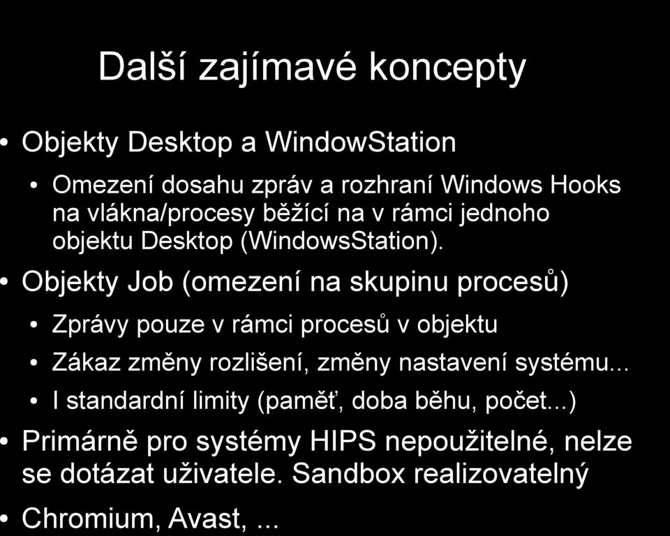 Objekty Job (omezení na skupinu procesů) Zprávy pouze v rámci procesů v objektu Zákaz změny rozlišení, změny