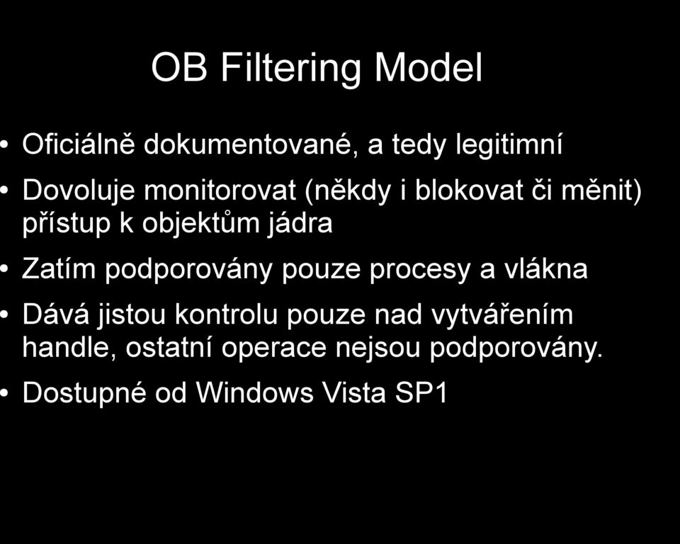 podporovány pouze procesy a vlákna Dává jistou kontrolu pouze nad