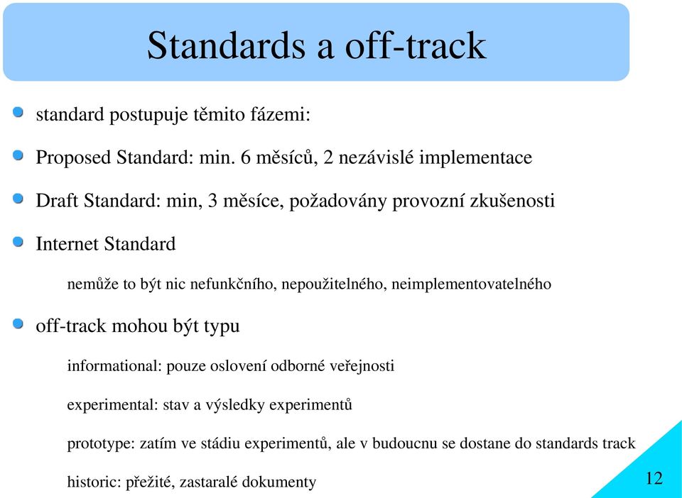 být nic nefunkčního, nepoužitelného, neimplementovatelného off-track mohou být typu informational: pouze oslovení odborné